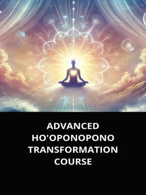 cover image of ADVANCED HO'OPONOPONO TRANSFORMATION COURSE